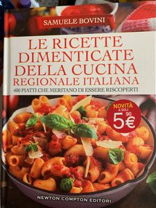 Le ricette dimenticate della cucina regionale italiana. 400 piatti che meritano di essere riscoperti