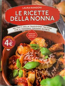 Le ricette della nonna. 1001 piatti della tradizione Italiana che vi faranno tornare bambini