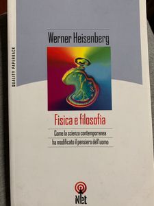 Fisica e filosofia. Come la scienza contemporanea ha modificato il pensiero dell'uomo