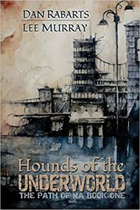 Hounds of the Underworld: The Path of Ra Book One