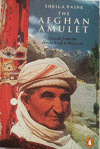 The Afghan Amulet - Travels from the Hindu Kush to Razgrad