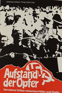 Aufstand der Opfer - Verratene Völker zwischen Hitler und Stalin