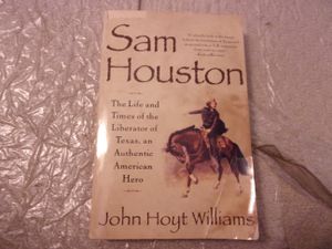 Sam Houston: The Life and Times of the Liberator of Texas, An Authentic American Hero