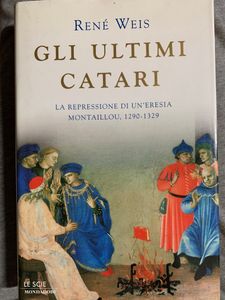 Gli ultimi Catari. La repressione di un'eresia. Montaillou, 1290 - 1329.