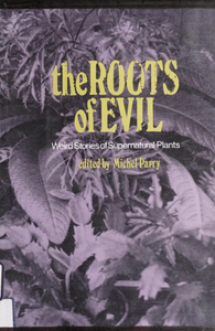 The Roots of Evil: Weird Stories of Supernatural Plants