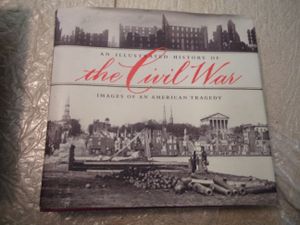 An Illustrated History of the Civil War: Images of an American Tragedy
