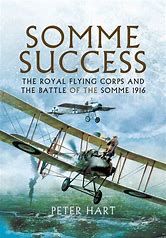 Somme Success: The Royal Flying Corps and the Battle of the Somme 1916
