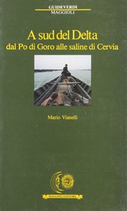 A sud del Delta: Dal Po di Goro alle saline di Cervia
