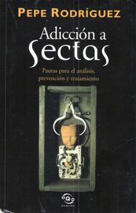 Adicción a las sectas. Pautas para el análisis, prevención y tratamiento
