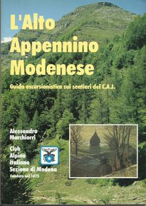 L'alto Appennino modenese: Guida escursionistica sui sentieri del C.A.I.