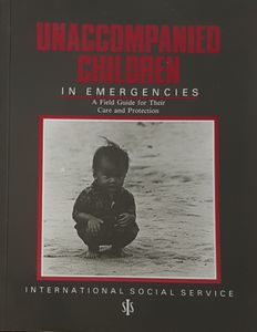 Unaccompanied Children in Emergencies -A Field Guide for their Care and Protection