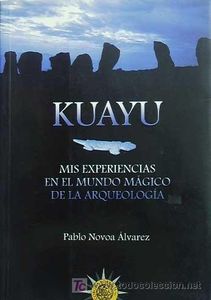 Kuayu. Mis experiencias en el mundo mágico de la arqueología