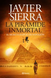 La pirámide inmortal. El secreto egipcio de Napoleón