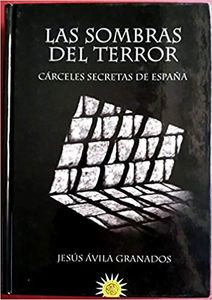 Las sombras del terror. Cárceles secretas de España