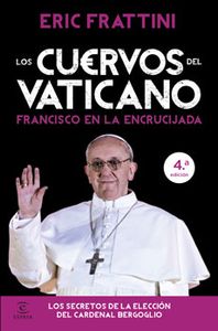 Los cuervos del Vaticano. Francisco en la encrucijada