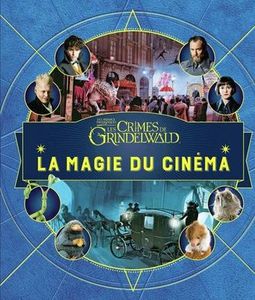 La Magie du Cinéma - Les Animaux Fantastiques: Les Crimes de Grindelwald