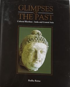 Glimpses of the Past - Cultural Rhythms, India and Central Asia
