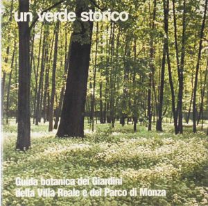 Un verde storico: Guida botanica dei Giardini della Villa Reale e del Parco di Monza