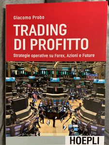 Trading di profitto. Strategie operative su Forex, Azioni e Future