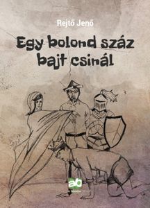 Egy bolond száz bajt csinál
