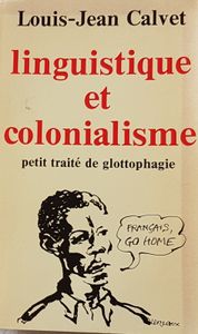 Linguistique et colonialisme - petit traité de glottophagie