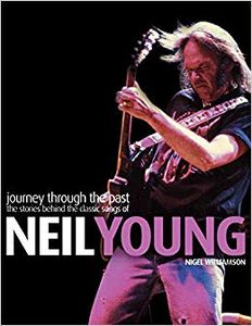 Journey Through the Past: The Stories Behind the Classic Songs of Neil Young