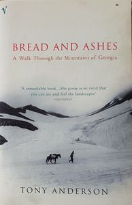 Bread and Ashes - A Walk Through the Mountains of Georgia