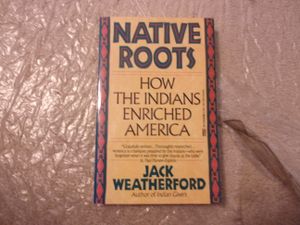 Native Roots: How the Indians Enriched America