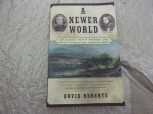 A Newer World: Kit Carson, John C. Frémont and the Claiming of the American West