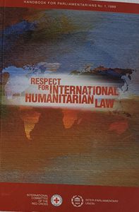 Respect for International Humanitarian Law - Handbook for Parlementarians No. 1 1999