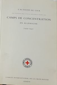 L'activité du CICR en faveur des civils détenus dans les camps de concentration en Allemagne (1939-1945)
