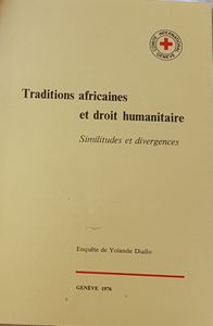 Traditions africaines et droit humanitaire - Similitudes et divergences