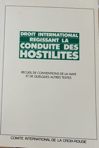 Droit international régissant la conduite des hostilités - Recueil de Conventions de La Haye et de quelques autres textes