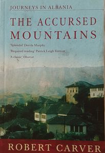 The Accursed Mountains - Journeys in Albania