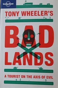 Bad Lands - A Tourist on the Axis of Evil