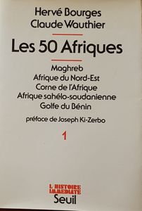 Les 50 Afriques 1 - Maghreb, Afrique du Nord-Est, Corne de l'Afrique, Afrique sahélo-soudanienne, Golfe du Bénin