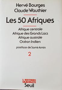Les 50 Afriques 2 - Afrique Centrale, Afrique des grands lacs, Afrique australe, Océan Indien
