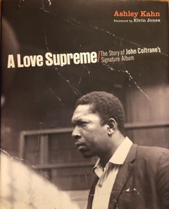 A Love Supreme / The Story Of John Coltrane’s Signature Album