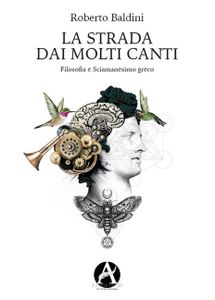 La Strada Dai Molti Canti (Filosofia E Sciamanesimo Greco)