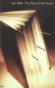 The Rise Of The Novel: Studies in Defoe, Richardson and Fielding