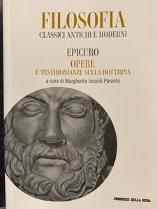 Filosofia. Classici Antichi e Moderni - Vol. 25 - Epicuro. Opere e testimonianze sulla dottrina