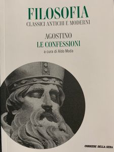 Filosofia. Classici Antichi e Moderni - Vol. 26 - Agostino. Le confessioni