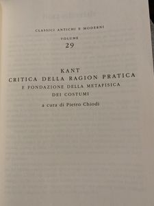Filosofia. Classici Antichi e Moderni - Vol. 29 - Kant. Critica della ragion pratica e fondazione della metafisica dei costumi