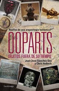 Ooparts, objetos fuera del tiempo - Huellas de una arqueología fantástica