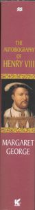 The Autobiography of Henry VIII: With Notes by His Fool, Will Somers: A Novel