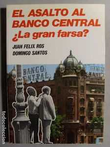 El asalto al Banco Central - ¿La gran farsa?