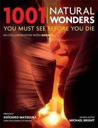 1001 Natural Wonders You Must See Before You Die