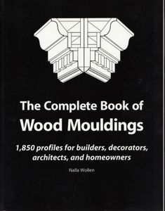 The Complete Book of Wood Mouldings