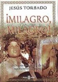 ¡Milagro, milagro! - Un relato demoledor de las apariciones marianas