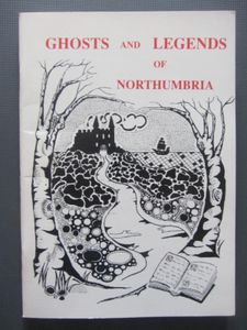 Ghosts And Legends Of Northumbria